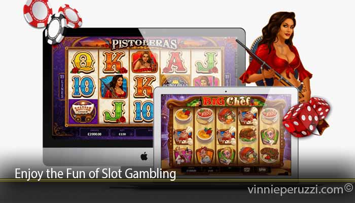 Enjoy the Fun of Slot Gambling